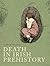 Death in Irish prehistory