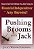 Pushing Brooms with Jack: How to Get from Where You Are Today to Financial Independence on Any Income!