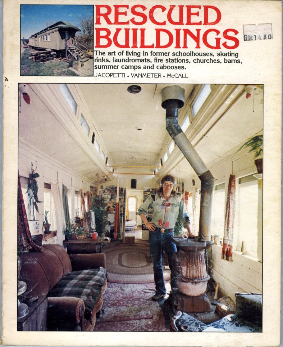 Rescued buildings: The art of living in former schoolhouses, skating rinks, fire stations, churches, barns, summer camps, and cabooses (Paperback)