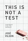 This Is Not A Test: A New Narrative on Race, Class, and Education by Jose Vilson (2014-05-27)