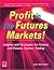 Profit in the Future Markets!