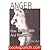 Anger How To Live With And Without
