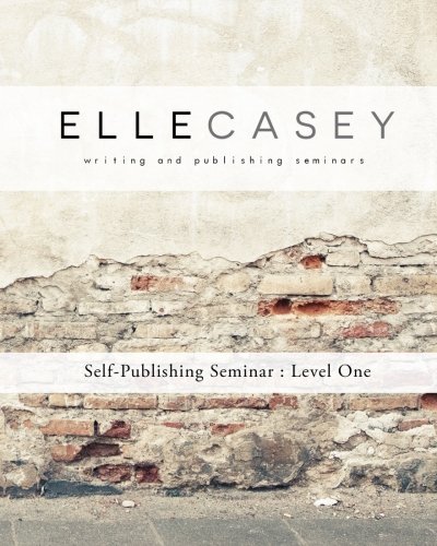 Elle Casey Writing and Publishing Seminar : Level 1 Course and Workbook (Paperback)