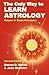 The Only Way to Learn Astrology Volume 1 Second Edition[ONLY WAY TO LEARN ASTROLOGY V0][Paperback]