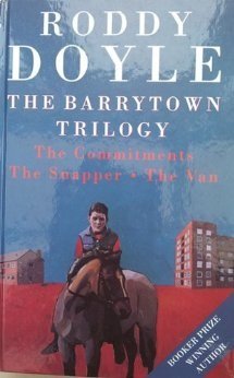 THE BARRYTOWN TRILOGY: THE COMMITMENTS. THE SNAPPER. THE VAN.