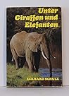 Unter Giraffen und Elefanten. Im Land am Kilimandscharo