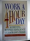 Work a Four-Hour Day: Achieving Business Efficiency on Your Own Terms