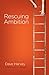 Rescuing Ambition [Paperback] [2010] (Author) Dave Harvey, C. J. Mahaney