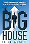 The Big House: A Human-Centered & Progressive Approach to DEI and Positive Workforce Engagement