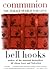 COMMUNION (THE FEMALE SEARCH FOR LOVE) " Uplifting...is a superbly crafted, no-holds-barred analysis of women's critical role in affecting change through love. "