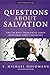 Questions about Salvation: The 100 Most Frequently Asked Questions about Salvation (2014-04-03)