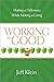 Jeff Klein: Working for Good : Making a Difference While Making a Living (Paperback); 2009 Edition