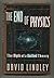 The End of Physics: The Myth of a Unified Theory 1st edition by Lindley, David (1993) Hardcover