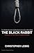 [(The Black Rabbit : The Current Events Novel of the Trial and Hanging of Saddam Hussein)] [By (author) Christopher Leibig ] published on (September, 2014)