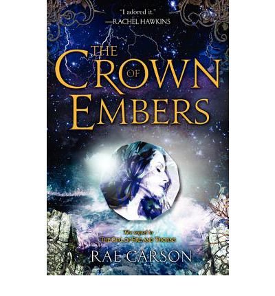 [ [ [ The Crown of Embers (Girl of Fire and Thorns (Hardcover) #02) [ THE CROWN OF EMBERS (GIRL OF FIRE AND THORNS (HARDCOVER) #02) ] By Carson, Rae ( Author )Sep-18-2012 Hardcover