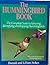 The Hummingbird Book: The Complete Guide to Attracting, Identifying, and Enjoying Hummingbirds