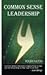 Common Sense Leadership