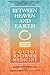 [ [ [ Between Heaven and Earth[ BETWEEN HEAVEN AND EARTH ] By... by Harriet Beinfield
