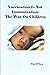 Vaccination Is Not Immunization: The War On Children
