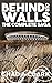 Behind Our Walls: The Compl...