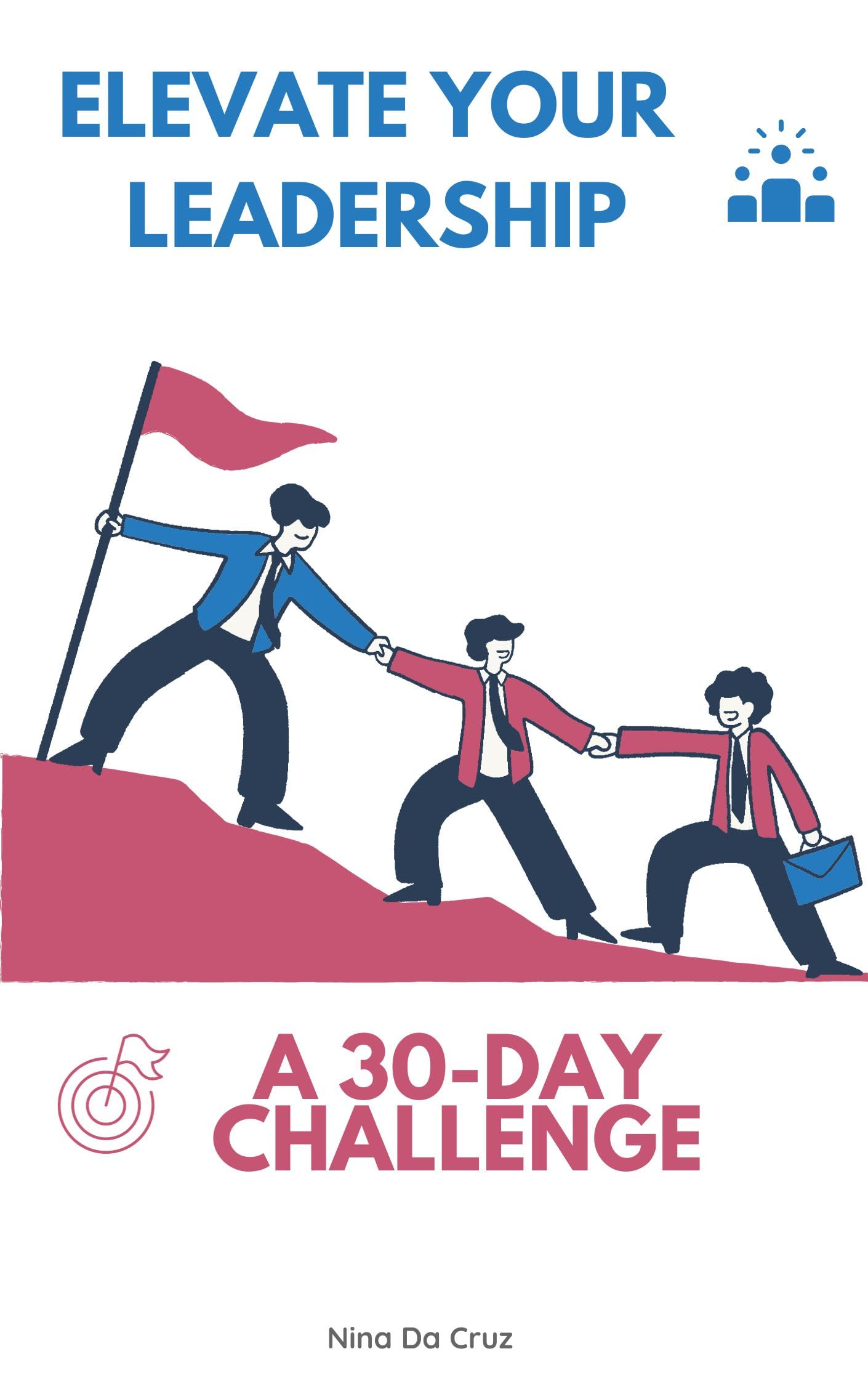 Elevate Your Leadership: A 30-Day Challenge (Kindle Edition)