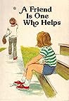 A Friend Is One Who Helps