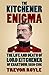The Kitchener Enigma: The Life and Death of Lord Kitchener of Khartoum, 1850-1916 by Trevor Royle (2016-08-01)
