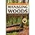 A Landowner's Guide to Managing Your Woods: How to Maintain a Small Acreage for Long-Term Health, Biodiversity, and High-Quality Timber Production [Paperback] [2011] (Author) Anne Larkin Hansen, Mike Severson, Dennis L. Waterman