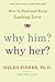 Why Him? Why Her?: Finding Real Love By Understanding Your Personality Type by Fisher, Helen 1 Reprint Edition [Paperback(2010)]