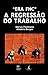 Era FHC : a regressão do trabalho.