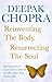 Reinventing the Body, Resurrecting the Soul: How to Create a New Self by Dr Deepak Chopra (2011-06-02)