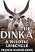 The Dinka A Nilotic of Life...