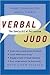 Verbal Judo New Updated Edition edition by George Thompson