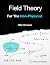 Field Theory For The Non-Physicist (The Modern Physics Series)