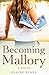 Becoming Mallory