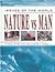 Nature Vs. Man (Issues of the World)