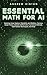 Essential Math for AI: Expl...