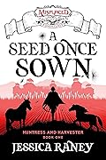 A Seed Once Sown: A Misplaced Adventures Novel