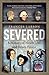 Severed: A History of Heads Lost and Heads Found by Frances Larson (2015-10-01)
