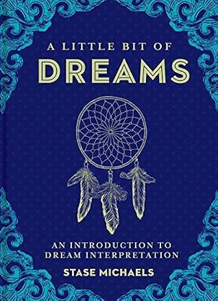 A Little Bit of Dreams: An Introduction to Dream Interpretation by Michaels, Stase (2015) Hardcover