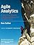 Agile Analytics: A Value-Driven Approach to Business Intelligence and Data Warehousing (Agile Software Development Series) 1st (first) Edition by Collier, Ken W. published by Addison-Wesley Professional (2011)