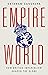 Empireworld: How British Imperialism Shaped the Globe