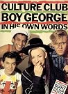 Culture Club: Boy George in His Own Words Culture Club: Boy George in His Own Words