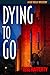 Dying to Go: A Kat Kelly My...