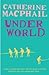 Underworld by Catherine MacPhail (2005-06-06)