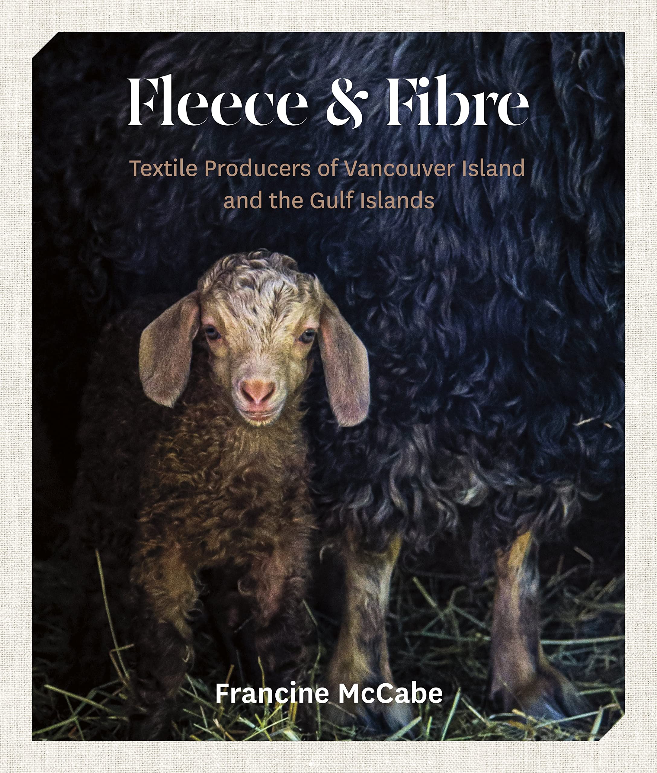 Fleece and Fibre: Textile Producers of Vancouver Island and the Gulf Islands (Paperback)