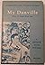 My Danville, where the bright waters meet;: Historical sketches of his hometown Danville, Pennsylvania