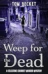 Weep for the Dead by Tom Becket