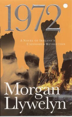 1972: A Novel of Ireland's Unfinished Revolution