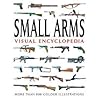 Small Arms Visual Encyclopedia: More Than 800 Color Illustrations Small Arms Visual Encyclopedia: More Than 800 Color Illustrations